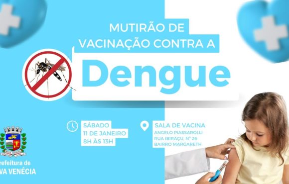 Nova Venécia recebe mutirão de vacinação contra dengue neste sábado